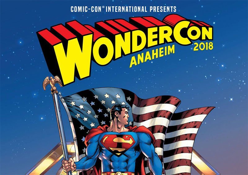 WonderCon 2018 Schedule Highlights Comic Book Movies and Superhero