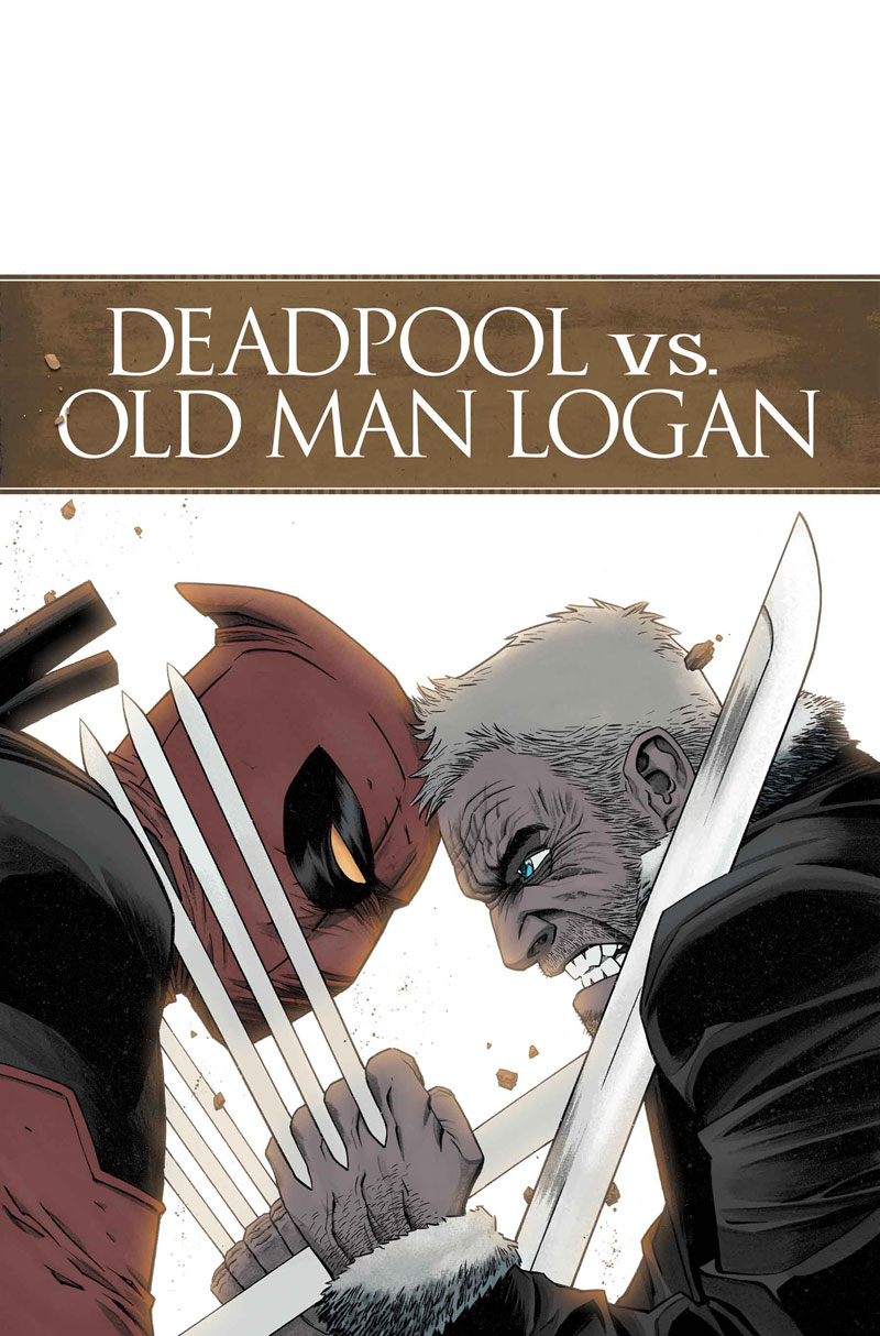 DEADPOOL VS. OLD MAN LOGAN #1 (of 5) 