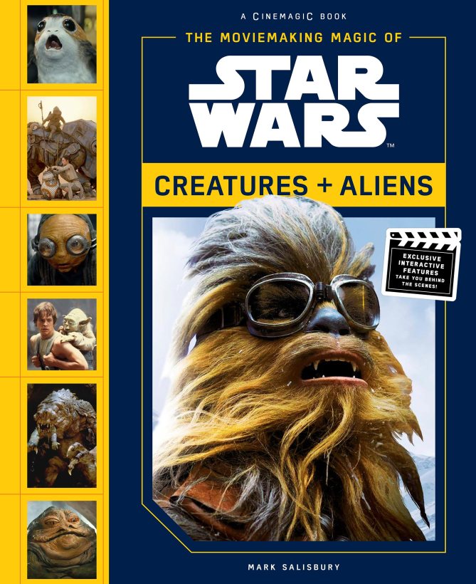 The Moviemaking Magic of Star Wars: Creatures + Aliens, by Mark Salisbury